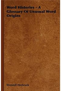 Word Histories - A Glossary Of Unusual Word Origins