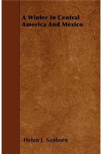 A Winter In Central America And Mexico