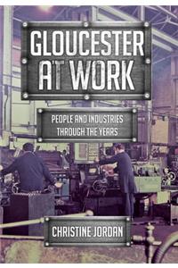 Gloucester at Work