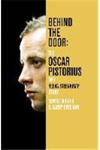 Behind the Door: the Oscar Pistorius and Reeva Steenkamp Story