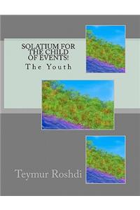 Solatium for The Child of Events!