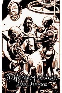 Uniform of a Man by Dave Dryfoos, Science Fiction, Fantasy