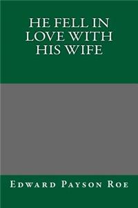 He Fell in Love with His Wife