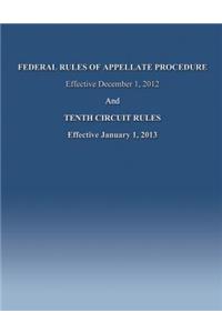 Federal Rules of Appellate Procedure Effective December 1, 2012 And Tenth Circuit Rules Effective January 1, 2013