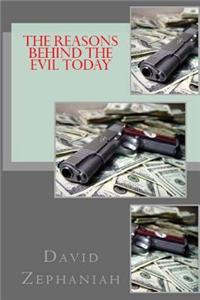 The Reasons Behind the Evil Today