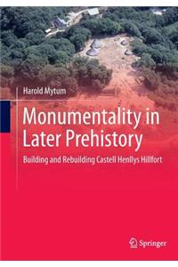 Monumentality in Later Prehistory