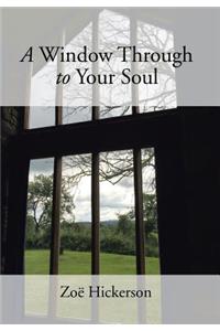 A Window Through to Your Soul