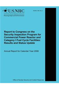 Report to Congress on the Security Inspection Program for Commercial Power Reactor and Category I Fuel Cycle Facilities