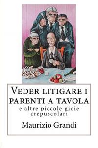 Veder litigare i parenti a tavola