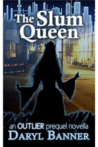 Slum Queen (an Outlier prequel novella)