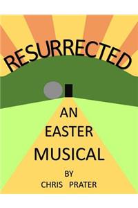 Resurrected: An Easter Musical