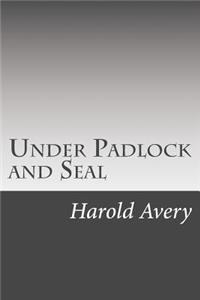 Under Padlock and Seal