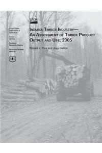 Indiana Timber Industry-An Assessment of Timber Product Output and Use, 2005