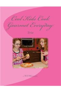 Cool Kids Cook Gourmet Everyday Trio