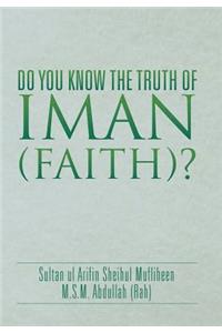 Do You Know the Truth of Iman (Faith)?