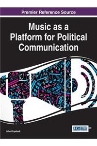 Music as a Platform for Political Communication