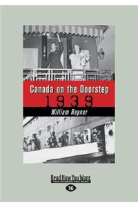 Canada on the Doorstep: 1939 (Large Print 16pt)