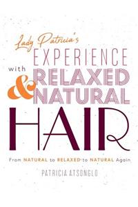 Lady Patricia's Experience with Relaxed and Natural Hair