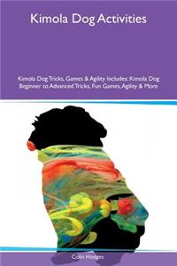 Kimola Dog Activities Kimola Dog Tricks, Games & Agility Includes: Kimola Dog Beginner to Advanced Tricks, Fun Games, Agility & More