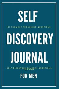 Self Discovery Journal For Men: 121 Thought Provoking Questions: Self Discovery Journal Questions For Men