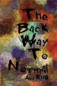 The Back Way To Normal