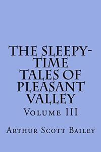 The Sleepy-Time Tales of Pleasant Valley - Volume III