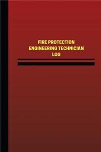 Fire Protection Engineering Technician Log (Logbook, Journal - 124 pages, 6 x 9