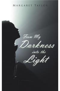 From My Darkness Into the Light