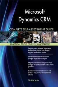 Microsoft Dynamics CRM Complete Self-Assessment Guide