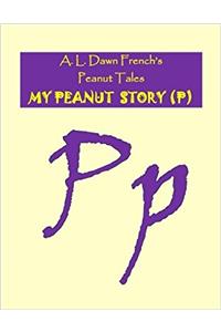 My Peanut Story - P (Peanut Tales)