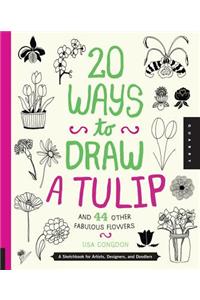 20 Ways to Draw a Tulip and 44 Other Fabulous Flowers