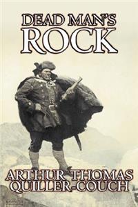 Dead Man's Rock by Arthur Thomas Quiller-Couch, Fiction, Fantasy, Action & Adventure