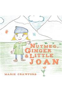 Nutmeg, Ginger and Little Joan