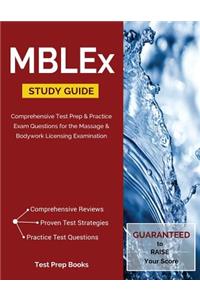 Mblex Study Guide: Comprehensive Test Prep & Practice Exam Questions for the Massage & Bodywork Licensing Examination