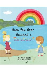 Have You Ever Thanked a Rainbo
