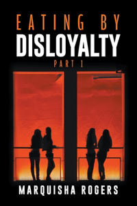 Eating By Disloyalty
