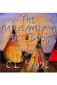 The Native American Art Book Art Inspired By Native American Myths And Legends