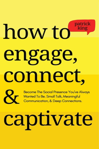 How to Engage, Connect, & Captivate