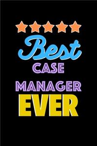 Best Case manager Evers Notebook - Case manager Funny Gift