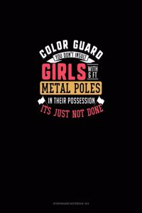 Color Guard You Don't Insult Girl With 6FT Metal Poles In Their Possession Its Just Not Done