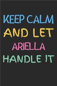 Keep Calm And Let Ariella Handle It