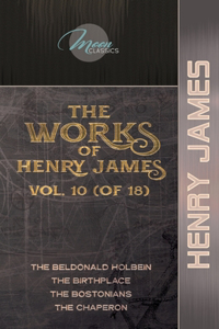 The Works of Henry James, Vol. 10 (of 18)