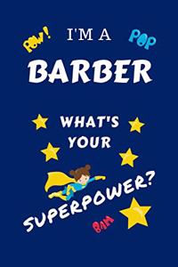 I'm A Barber What's Your Superpower?