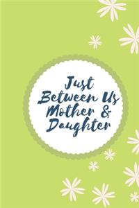 Just Between Us Mother & Daughter