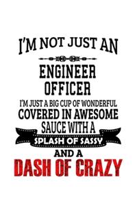 I'm Not Just An Engineer Officer I'm Just A Big Cup Of Wonderful