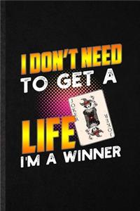 I Don't Need to Get a Life I'm a Winner