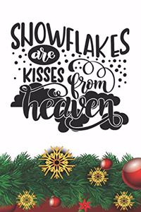Snowflakes are Kisses from Heaven Notebook