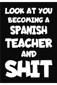 Look at You Becoming a Spanish Teacher and Shit