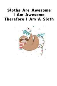 Sloths Are Awesome - I Am Awesome - Therefore I Am A Sloth