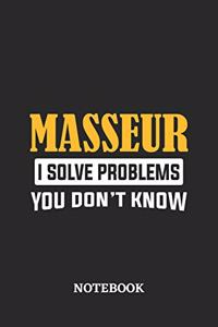 Masseur I Solve Problems You Don't Know Notebook